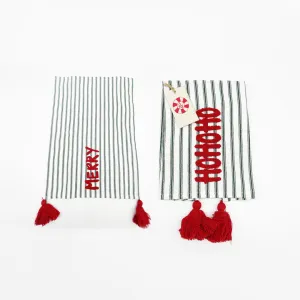 $7.00 min 12 - MERRY & HO HO EMBROIDERED SENTIMENT ON GREEN TICKING TEA TOWELS..6 EACH OF 2 DESIGNS