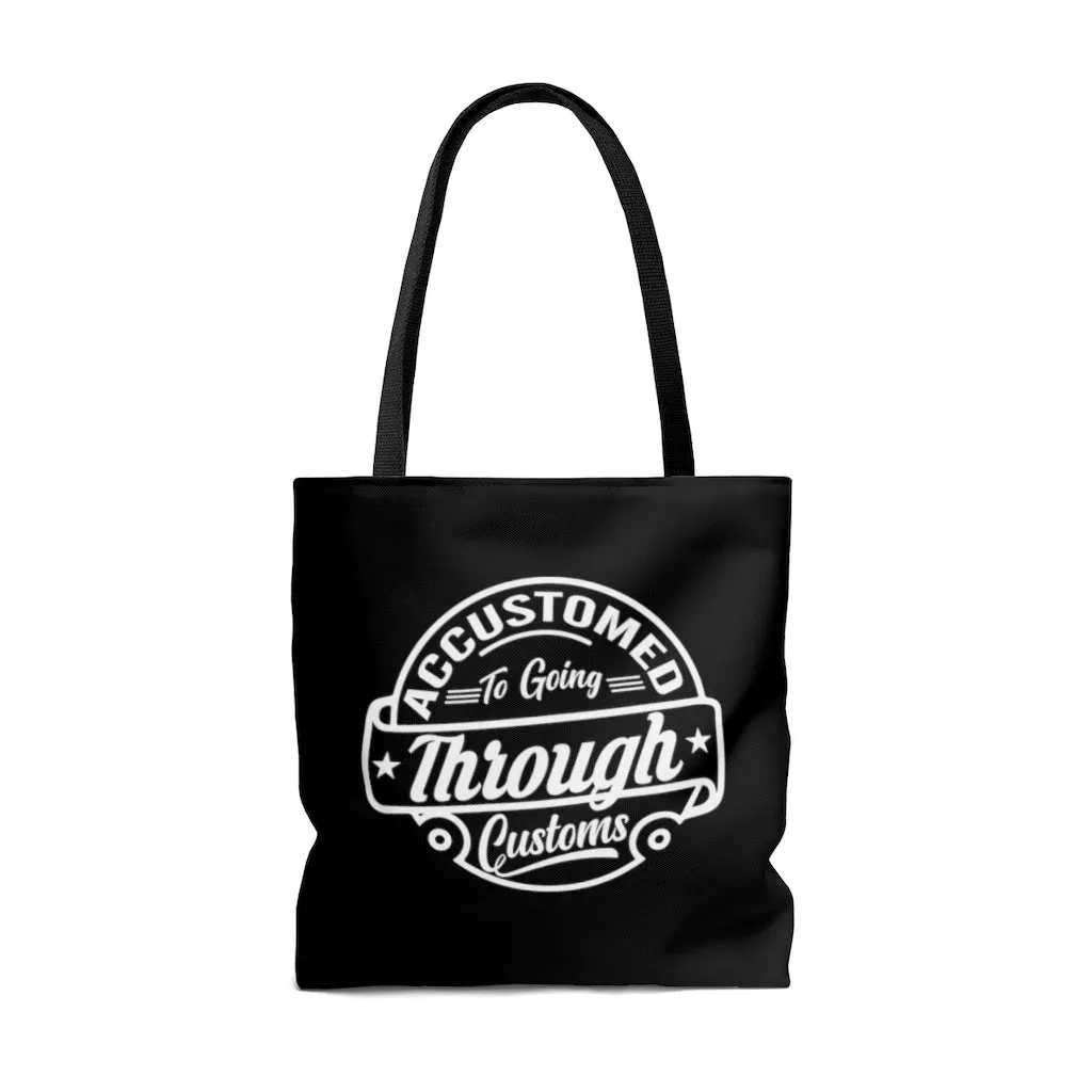 Accustomed To Going Through Customs Black Tote Bag
