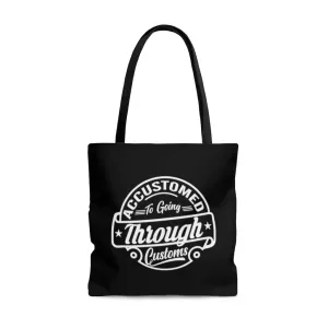 Accustomed To Going Through Customs Black Tote Bag
