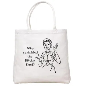 Bitchy Dust Tote Bag