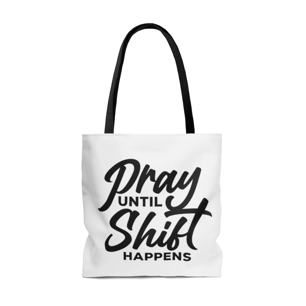Pray Until Shift Happens Tote Bag
