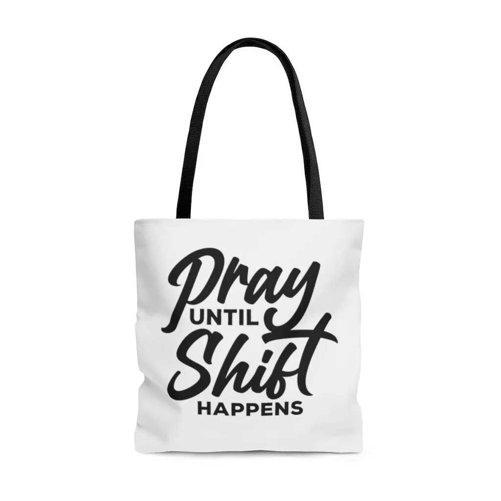 Pray Until Shift Happens Tote Bag